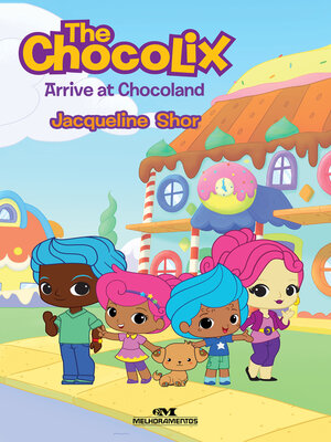 cover image of The Chocolix Arrive at Chocoland